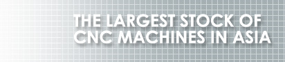 The largest stock of CNC Machines in ASIA